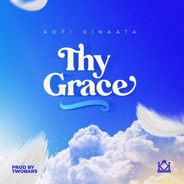 Kofi Kinaata-Thy Grace cover art