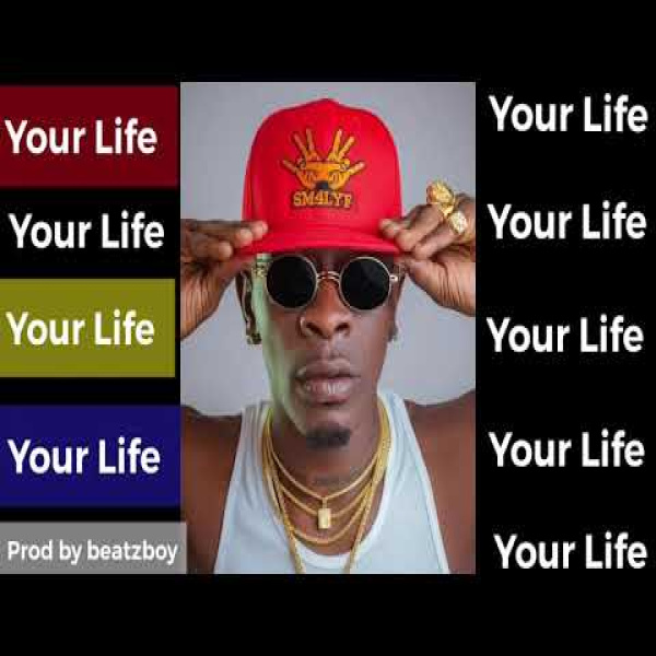 Shatta Wale-Your Life cover art