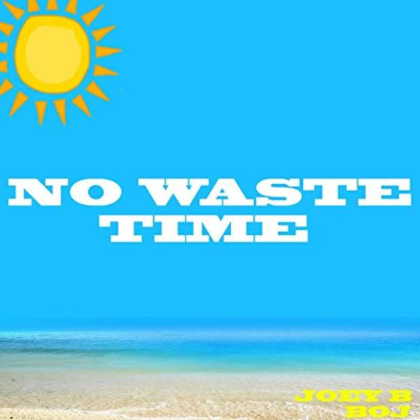 Joey B-No Waste Time cover art