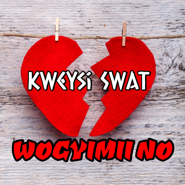 Kweysi Swat -Wogyimi Noo (Broken Heart Anthem) cover art