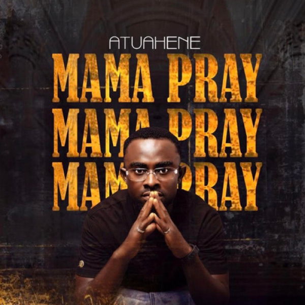 Atuahene -Mama Pray cover art