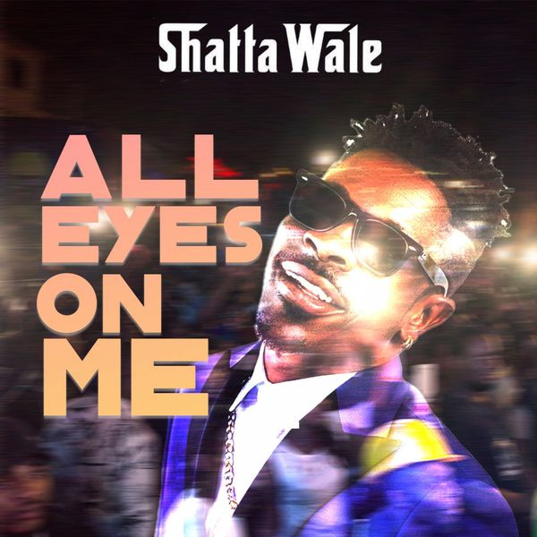 Shatta Wale-All Eyes On Me cover art