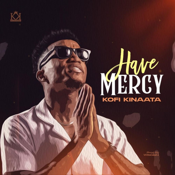 Kofi Kinaata-Have Mercy cover art