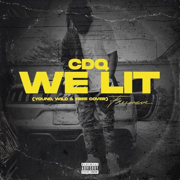 CDQ-We Lit (Young, Wild and Free Cover) cover art