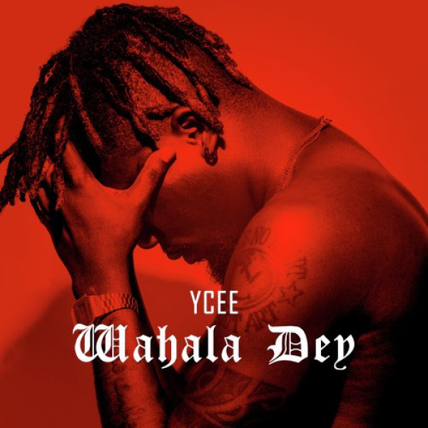 Ycee-Wahala Dey cover art