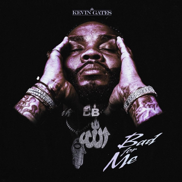 Kevin Gates-Bad For Me cover art