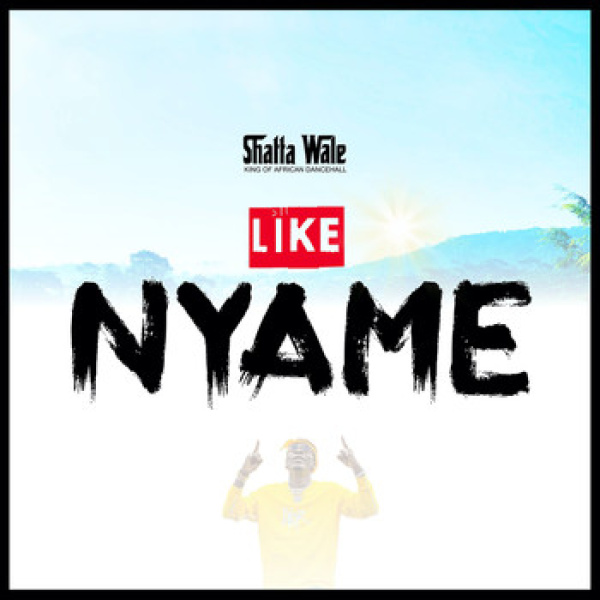 Shatta Wale-Like Nyame cover art