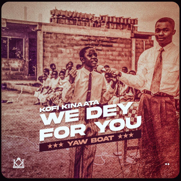 Kofi Kinaata-We Dey For You cover art