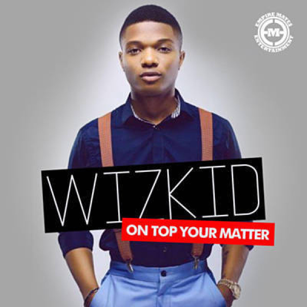 Wizkid-On Top Your Matter cover art