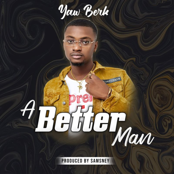 Yaw Berk-A Better Man cover art