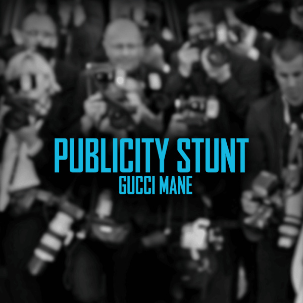 Gucci Mane-Publicity Stunt cover art