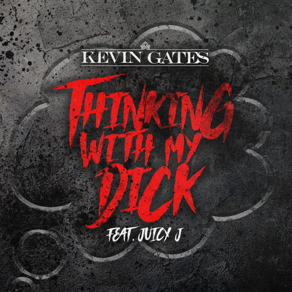 Kevin Gates-Thinking With My Dick cover art