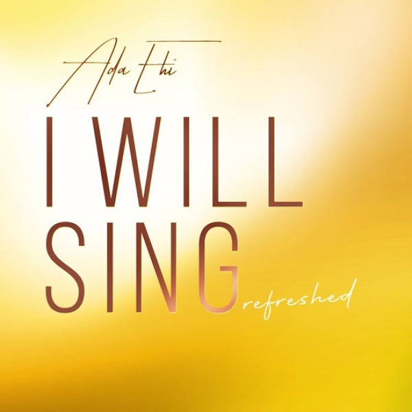 Ada Ehi-I Will Sing (Refreshed) cover art