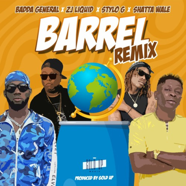 Badda General ,Zj Liquid , Stylo-G, Shatta Wale ,Gold Up -Barrel (REMIX) cover art