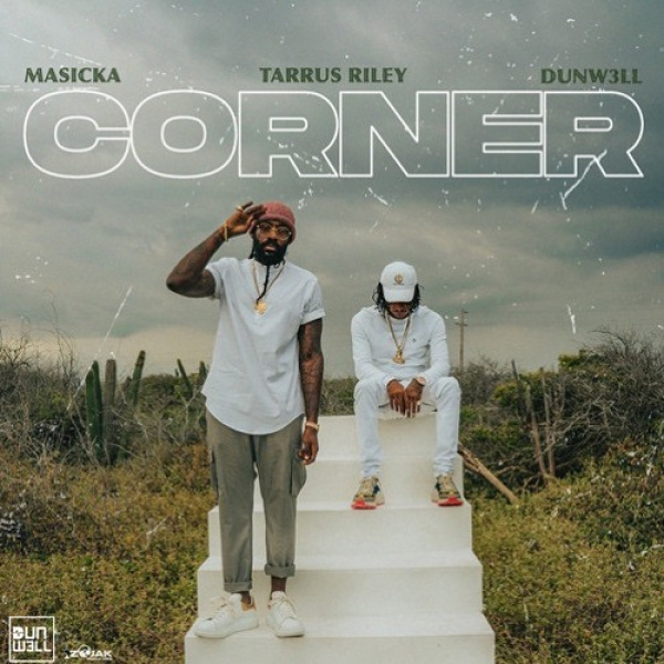 Masicka, Dunw3ll, Tarrus Riley-Corner cover art