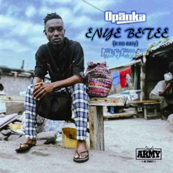 Opanka-Enye Betee (E No Easy) cover art