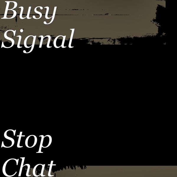 Busy Signal-STOP CHAT cover art