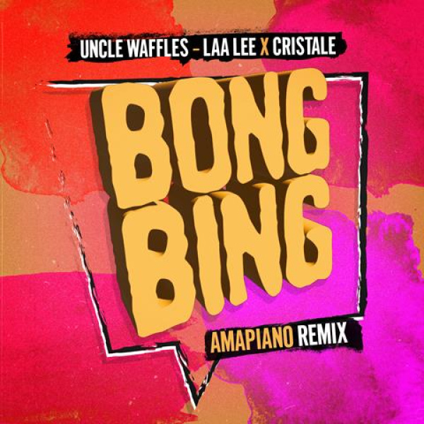 Uncle Waffles-Bong Bing (Uncle Waffles Amapiano Remix) cover art