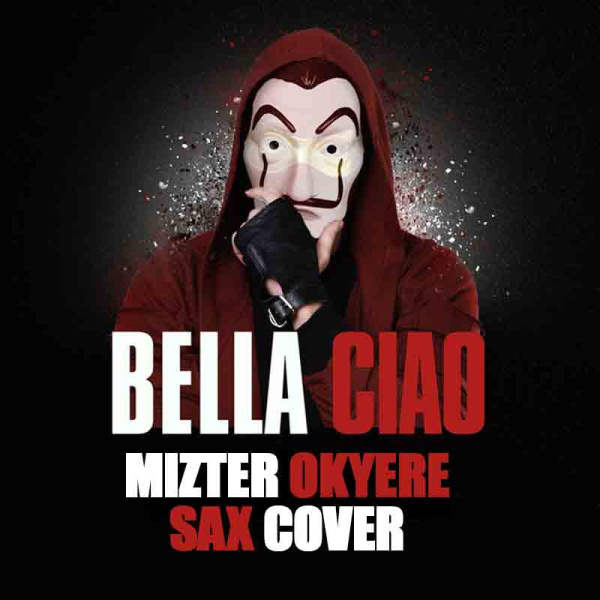 Mizter Okyere-Bella Ciao (Sax Cover) (Money Heist) cover art