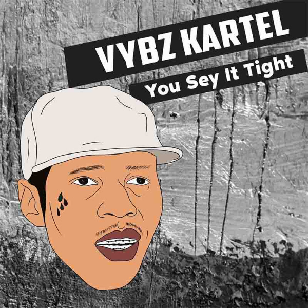 Vybz Kartel-You Sey It Tight cover art