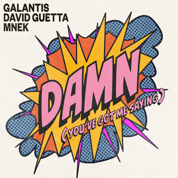 Galantis, David Guetta , MNEK-Damn (You've Got Me Saying) cover art