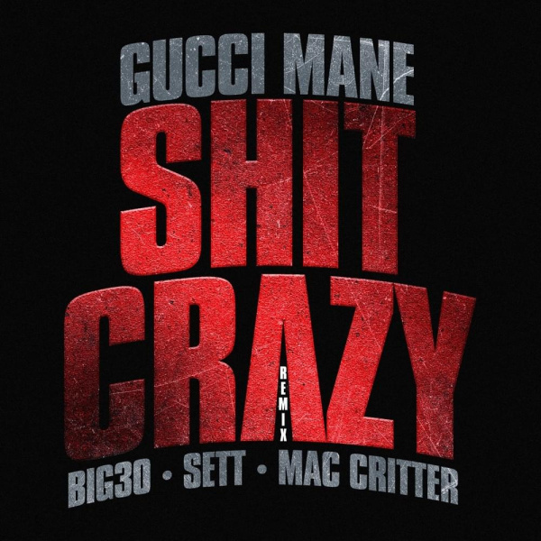 Gucci Mane-Shit Crazy (Remix) cover art