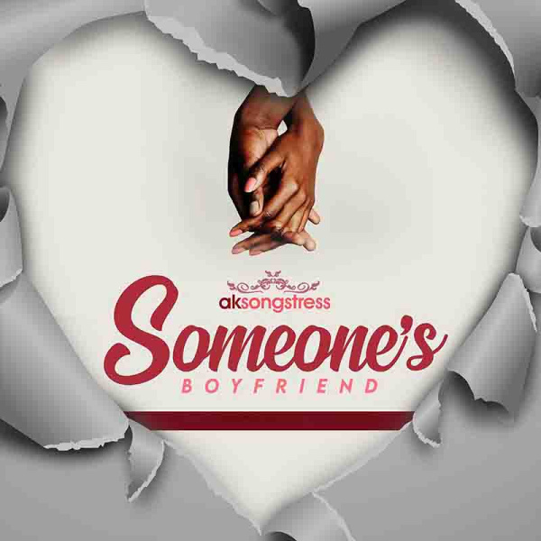 AK Songstress-Someone's Boyfriend cover art