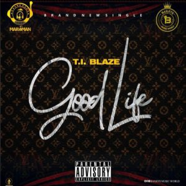 T.I Blaze-Good Life cover art