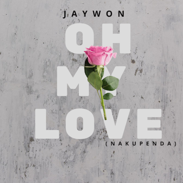 Jaywon-Oh My Love (Nakupenda) cover art