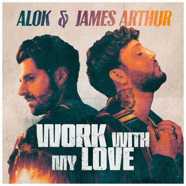 Alok, James Arthur-Work With My Love cover art