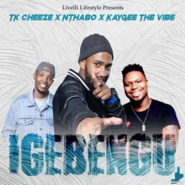 Tk Cheeze, Nthabo , KayGee The Vibe-Igebengu cover art