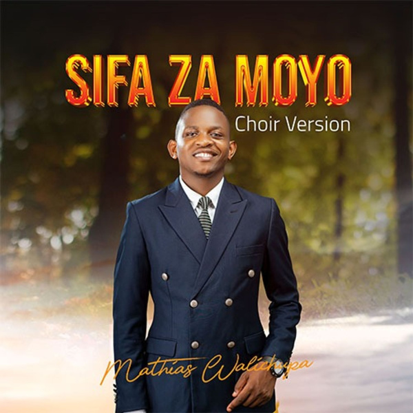 Mathias Walichupa-Sifa za Moyo (Choir Version) cover art