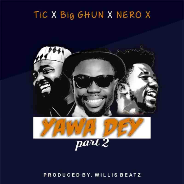 Tic , Big Ghun , Nero X-Yawa Dey (Part 2) cover art