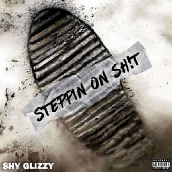 Shy Glizzy- Steppin On Sh!t cover art