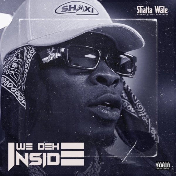 Shatta Wale-We Dey Inside (We Deh Inside) cover art