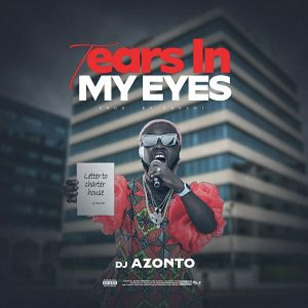 DJ Azonto-Letter To Charter House (Tears In My Eyes) cover art