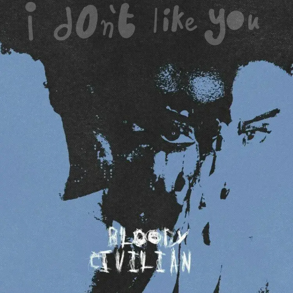 Bloody Civilian-I Don't Like You cover art