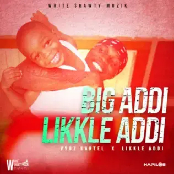 Vybz Kartel-Big Addi Likkle Addi cover art