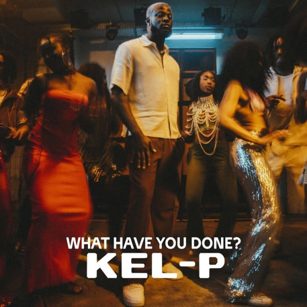 Kel-P-What Have You Done? cover art