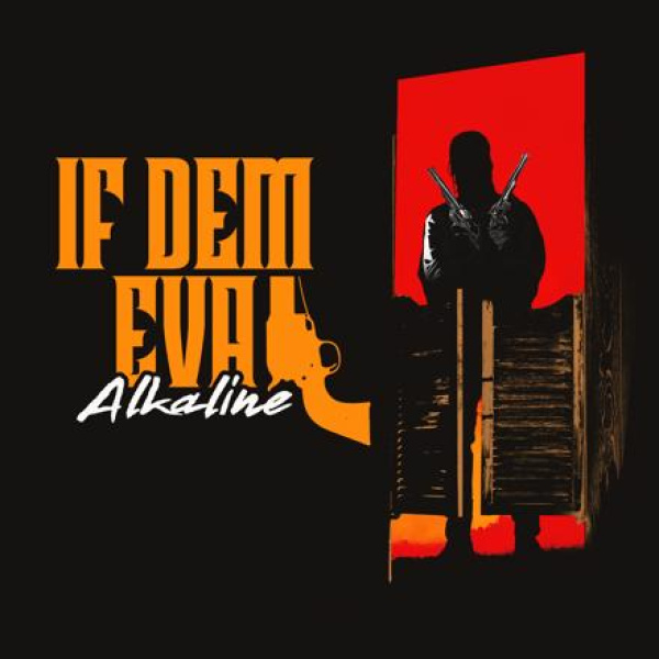 Alkaline-If Dem Eva cover art