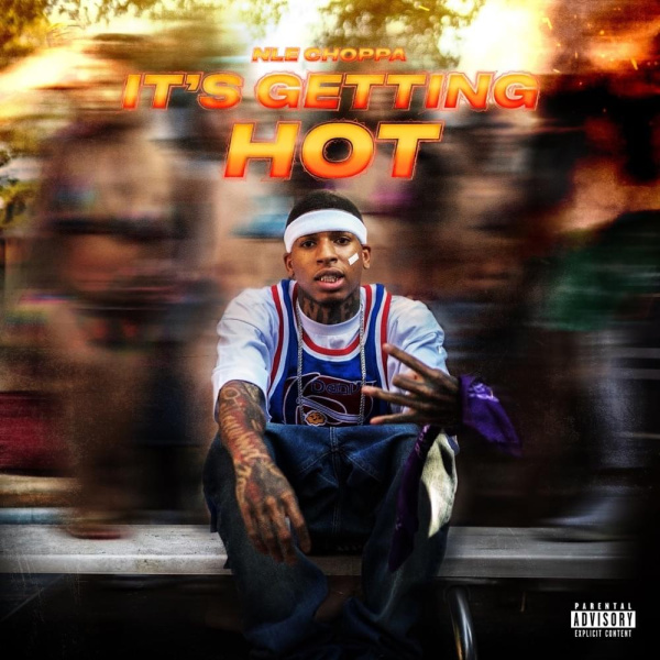 NLE Choppa-It's Getting Hot cover art