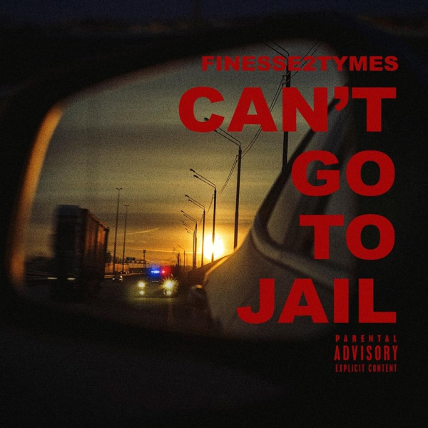 Finesse2tymes-Can't Go To Jail cover art