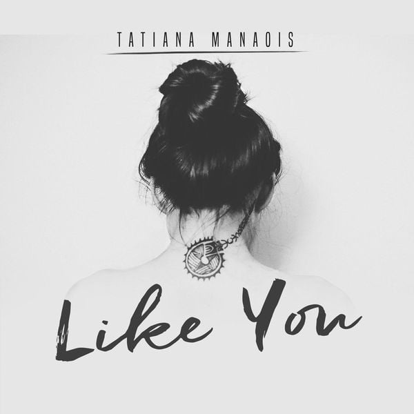 Tatiana Manaois-Like You cover art