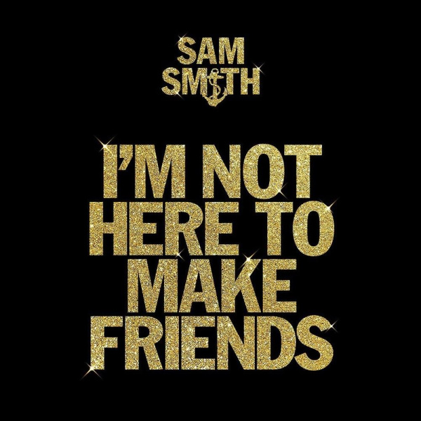 Sam Smith-I'm Not Here To Make Friends cover art