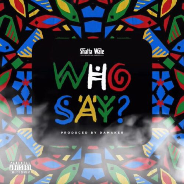 Shatta Wale-Who Say cover art