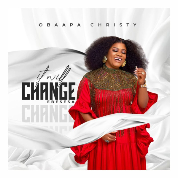 Obaapa Christy-Ebesesa (It Will Change) cover art