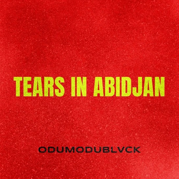 Odumodublvck-Tears in Abidjan cover art