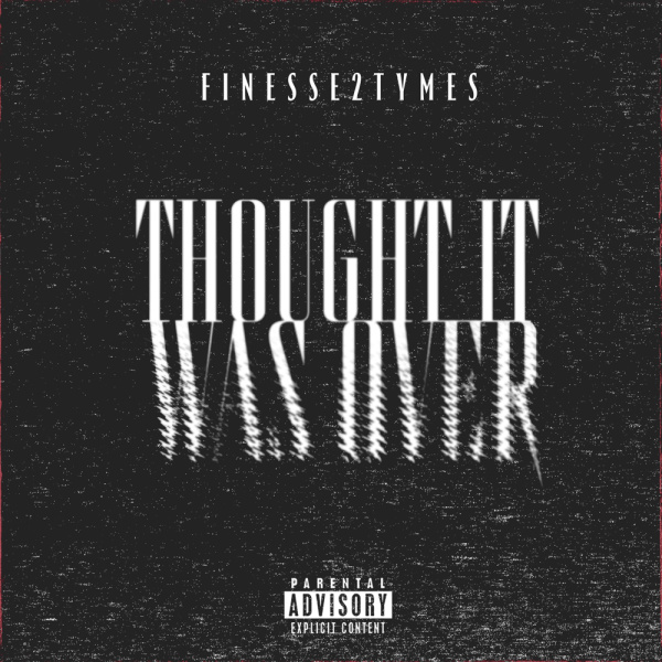 Finesse2tymes-Thought It Was Over cover art