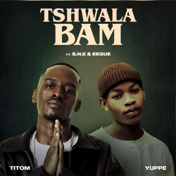 Titom , Yuppe, Eeque , S.N.E -Tshwala Bam cover art