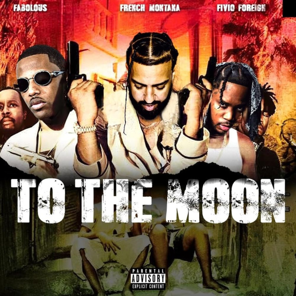 French Montana, Fivio Foreign , Fabolous-To the Moon cover art